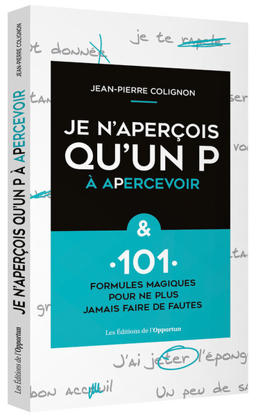 Image de Je n'aperçois qu'un P à apercevoir &amp; 101 formules magiques pour ne plus faire de fautes