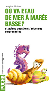 Picture of Où va l'eau de mer à marée basse? 50 questions essentielles et surprenantes