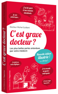 Picture of C'est grave docteur ? - Les plus belles perles entendues par votre médecin - version illustrée