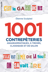 Image de 1001 contrepèteries. Anagrammatiques, à tiroirs, classiques et de salon