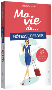 Picture of Ma vie d'hôtesse de l'air... 97 anecdotes en plein vol