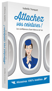 Image de Attachez vos ceintures ! Les confidences d'une hôtesse de l'air