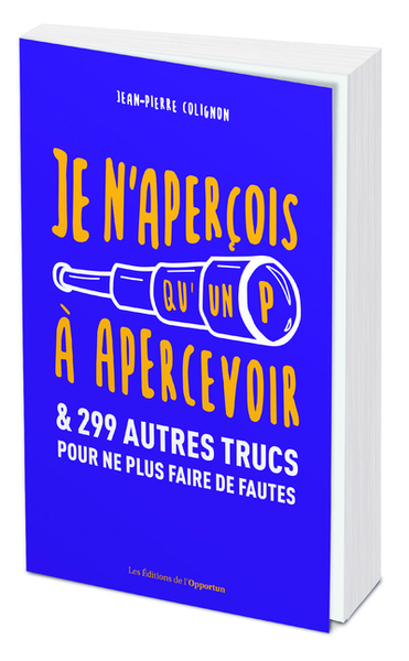 Image de Je n'aperçois qu'un P à apercevoir et 299 autres trucs pour ne plus faire de fautes