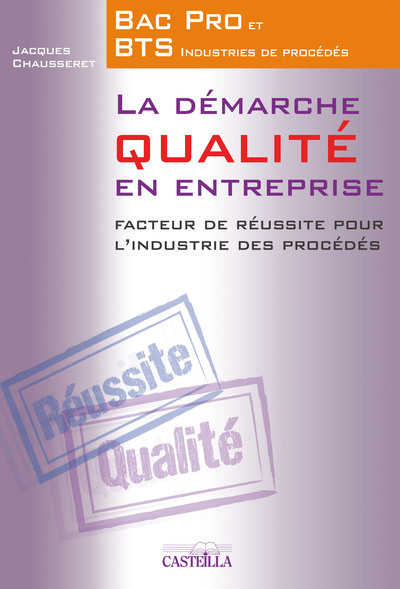 Picture of La  démarche qualité en entreprise, facteur de réussite dans les industries de procédé Bac Pro Industrie de procédés (2012) - Référence