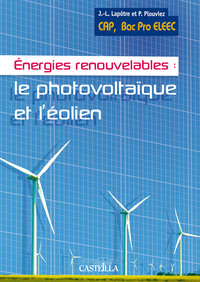 Picture of Énergies renouvelables : le photovoltaïque et l’éolien CAP, Bac Pro ELEEC (2012) - Référence