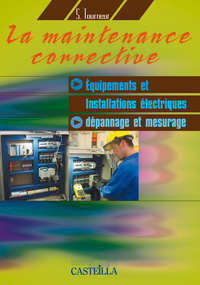 Picture of La maintenance corrective : Équipements et installations électriques, Dépannage et mesurage CAP, Bac Pro,  BTS (2008) - Référence