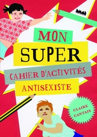 Picture of Mon super cahier d'activités antisexistes