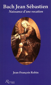 Image de Bach Jean Sébastien. Naissance d'une vocation