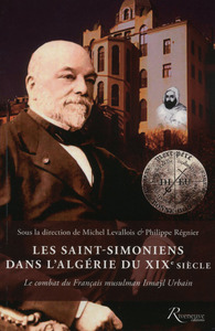 Picture of Les Saint-Simoniens dans l'Algérie du XIXe siècle. Le combat du Français musulman Ismaÿl Urbain
