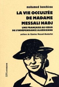 Image de La vie occultée de Madame Messali Hadj - Une française au coeur de l'indépendance algérienne