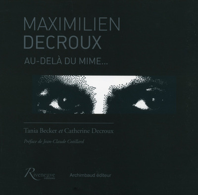 Picture of Maximilien Decroux. Au-delà du mime...