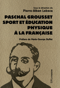 Picture of Paschal Grousset - Sport et éducation physique à la française 1888-1909