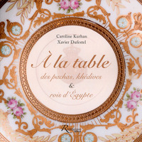 Picture of A la table des pachas, khédives et rois d'Egypte