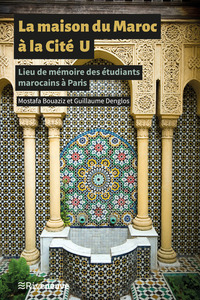 Picture of La Maison du Maroc à la Cité U - Lieu de mémoire des étudiants marocains à Paris