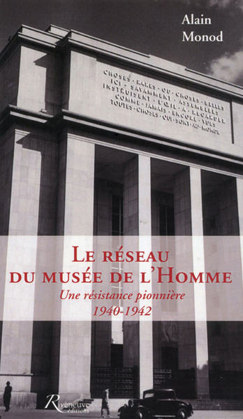 Image de Le réseau du Musée de l'Homme. Une résistance pionnière 1940-1942