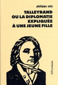Image de Talleyrand ou la diplomatie expliquée à une jeune fille