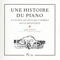 Image de Une histoire du piano à l'usage de ceux qui l'aiment ou le détestent
