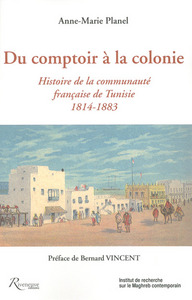 Picture of Du comptoir à la colonie. Histoire de la communauté française de Tunisie 1814-1883