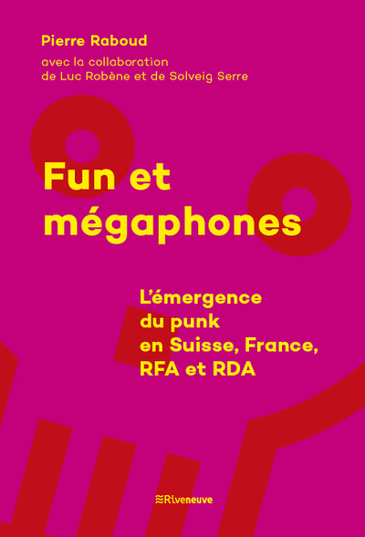 Picture of Fun et mégaphones - L'émergence du punk en Suisse, France, RFA et RDA