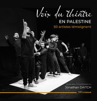 Image de Voix du théâtre en Palestine : 50 artistes témoignent