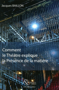 Picture of Comment le théâtre explique la présence de la matière