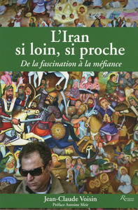 Picture of L'Iran si loin, si proche. De la fascination à la méfiance