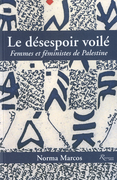 Image de Le désespoir voilé. Femmes et féministes en Pales tine