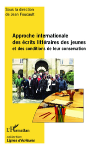 Picture of Approche internationale des écrits littéraires des jeunes et des conditions de leur conservation