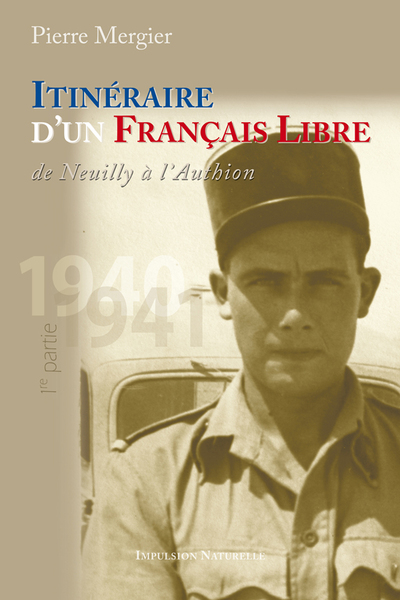 Image de Itinéraire d'un Français Libre de Neuilly à l'Authion 1re partie 1940-1941 T1