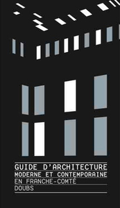 Picture of Guide de l'Architecture moderne et contemporaine en Franche-Comté, Doubs