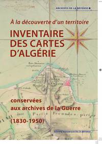 Image de Inventaire des cartes d'Algérie conservées aux archives de la Guerre (1830-1950)