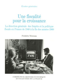 Image de UNE FISCALITÉ POUR LA CROISSANCE : LA DIRECTION GÉNÉRALE DES IMPÔTS ET LA POLITI