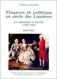 Image de FINANCES ET POLITIQUE AU SIÈCLE DES LUMIÈRES. LE MINISTÈRE L'AVERDY, 1763-1768