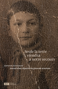 Image de Seule la terre viendra à notre secours - Journal d'une déportée du génocide arménien