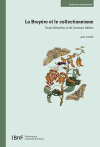 Image de La Bruyère et le collectionnisme. Vraie dévotion à de fausses idoles