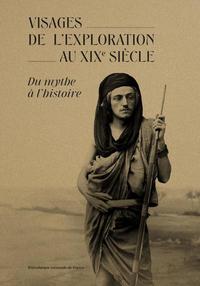 Image de Visages de l'exploration au XIXe siècle - Du mythe à l'histoire