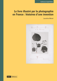 Image de LE LIVRE ILLUSTRÉ PAR LA PHOTOGRAPHIE EN FRANCE : HISTOIRES D'UNE INVENTION