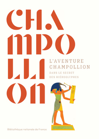 Image de L'aventure Champollion. Dans le secret des hiéroglyphes
