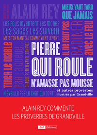 Picture of Pierre qui roule n'amasse pas mousse et autres et autres proverbes. Alain Rey