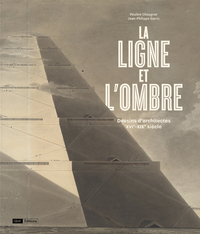 Picture of La ligne et l'ombre : Dessins d'architectes XVIeme - XIXeme siècle