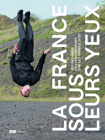 Picture of La France sous leurs yeux - 200 regards de photographes sur les années 2020