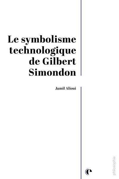 Image de Le symbolisme technologique de Gilbert Simondon