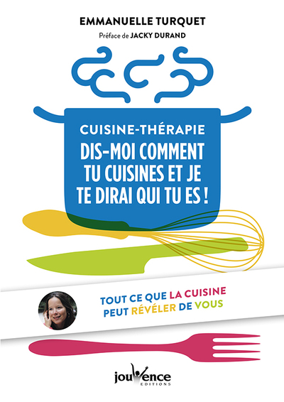Picture of Cuisine-thérapie : Dis-moi comment tu cuisines et je te dirai qui tu es !