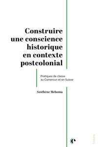 Picture of Construire une conscience historique en contexte postcolonial