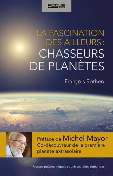 Picture of La fascination des ailleurs : chasseurs de planètes