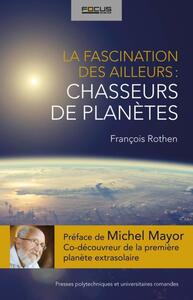 Picture of La fascination des ailleurs : chasseurs de planètes