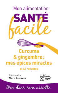 Image de Mon alimentation-santé facile : Curcuma et gingembre, mes épices miracle