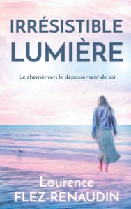 Picture of Irrésistible lumière - Le chemin vers le dépassement de soi