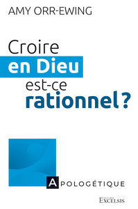 Image de Croire en Dieu, est-ce rationnel ?