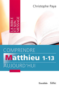 Picture of Comprendre Matthieu 1-13 aujourd’hui. Commentaire biblique